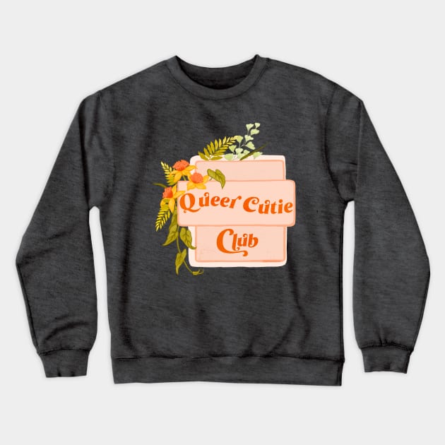 Queer Cutie Club Crewneck Sweatshirt by FabulouslyFeminist